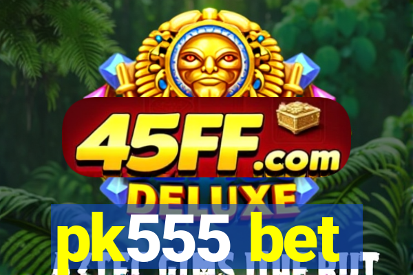 pk555 bet